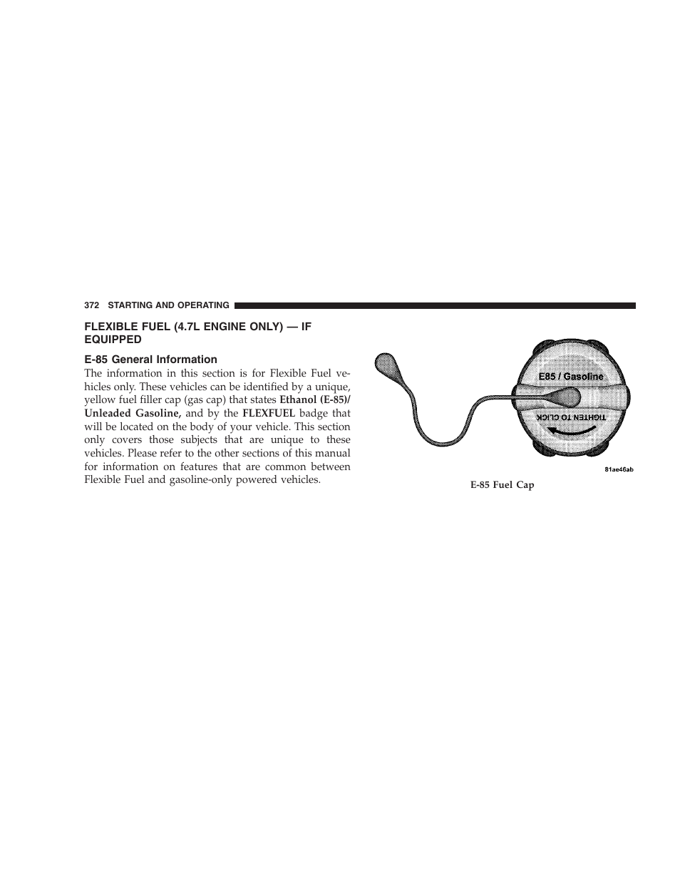 Flexible fuel (4.7l engine only) - if equipped, E-85 general information, Flexible fuel (4.7l engine only) | If equipped | Jeep 2009 Commander User Manual | Page 374 / 519