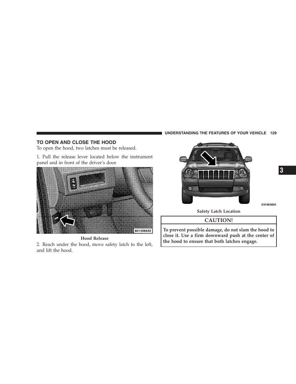 To open and close the hood | Jeep 2009 Grand Cherokee - Owner Manual User Manual | Page 131 / 521