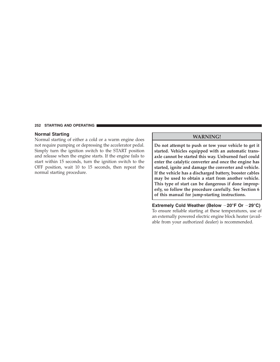 Normal starting, Extremely cold weather, Below | Ϫ20°f or ϫ29°c) | Jeep 2009 Compass - Owner Manual User Manual | Page 254 / 439