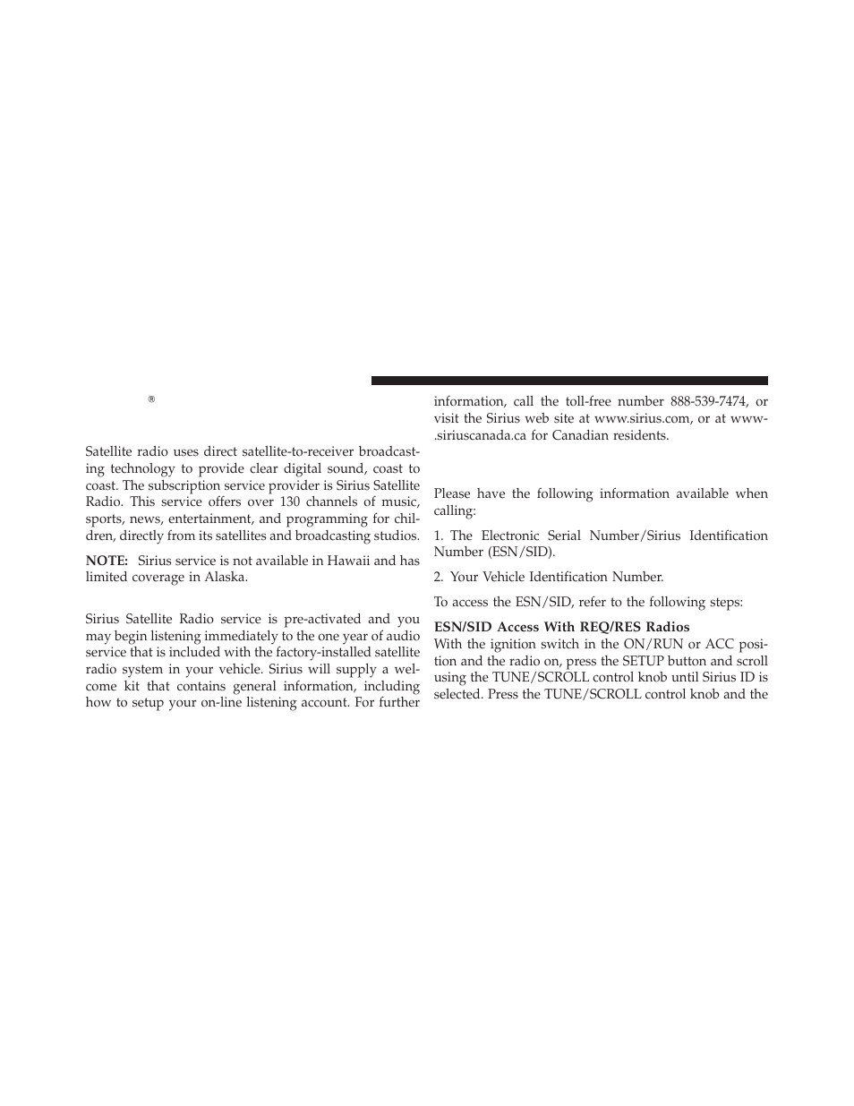 System activation, Uconnect௡ studios (satellite radio), If equipped (ren/req/rer/res/reu radios only) | Electronic serial number/sirius, Identification number (esn/sid) | Jeep 2009 Wrangler - Owner Manual User Manual | Page 260 / 502