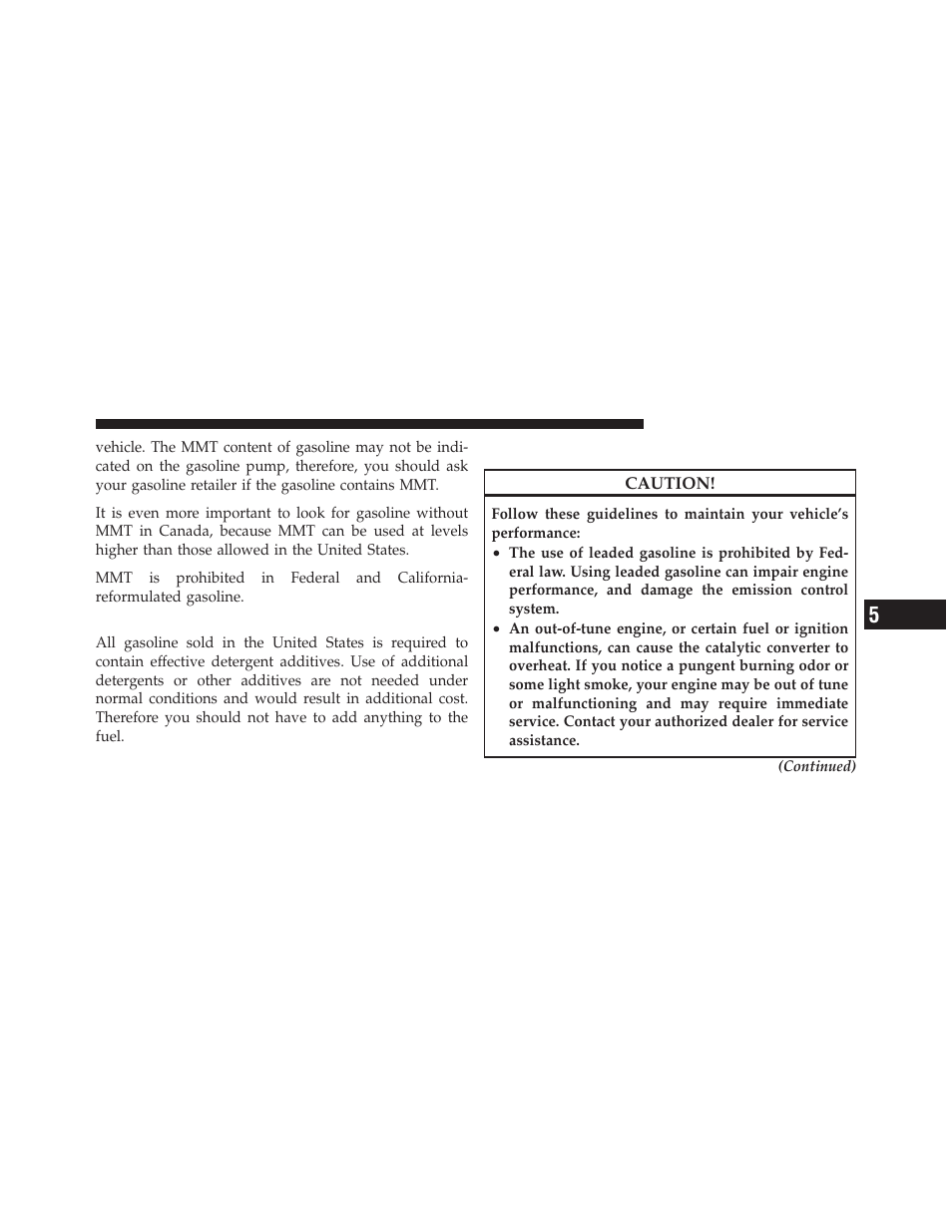 Materials added to fuel, Fuel system cautions | Jeep 2009 Wrangler - Owner Manual User Manual | Page 361 / 502