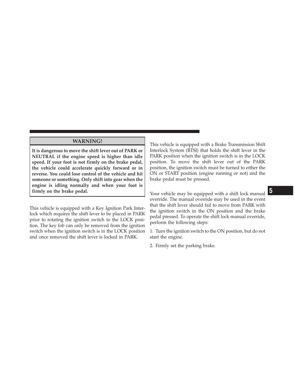 Key ignition park interlock, Brake/transmission shift interlock system, Brake/transmission interlock manual override | Brake/transmission interlock manual, Override | Jeep 2010 Grand Cherokee SRT - Owner Manual User Manual | Page 242 / 407