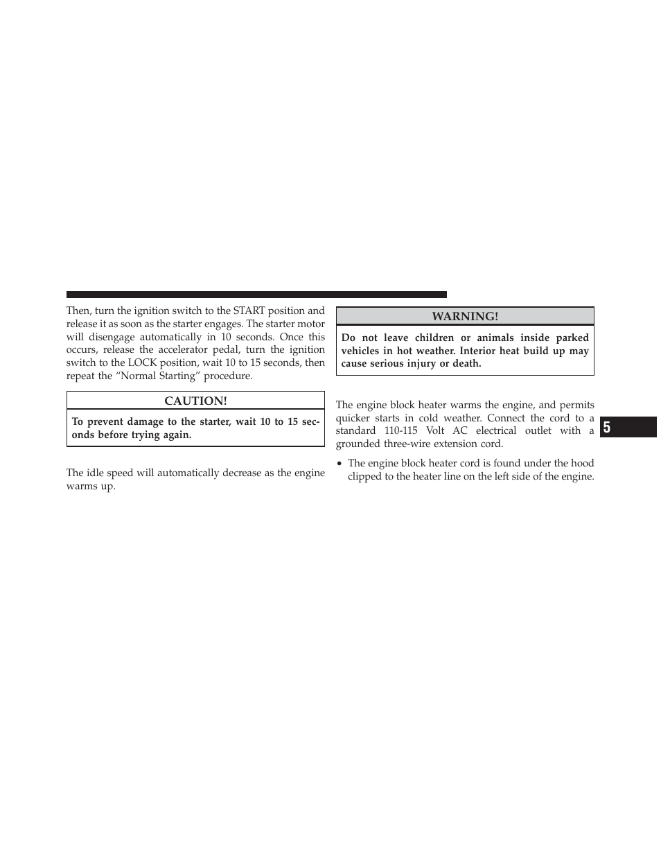 After starting, Engine block heater — if equipped | Jeep 2010 Liberty - Owner Manual User Manual | Page 302 / 522