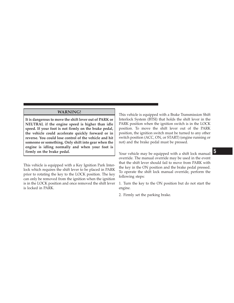 Key ignition park interlock, Brake/transmission shift interlock system, Brake/transmission interlock manual override | Brake/transmission interlock manual, Override | Jeep 2010 Liberty - Owner Manual User Manual | Page 304 / 522