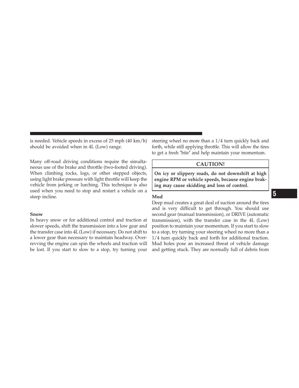 Simultaneous brake and throttle operation, Driving in snow, mud and sand | Jeep 2010 Wrangler Unlimited - Owner Manual User Manual | Page 358 / 554