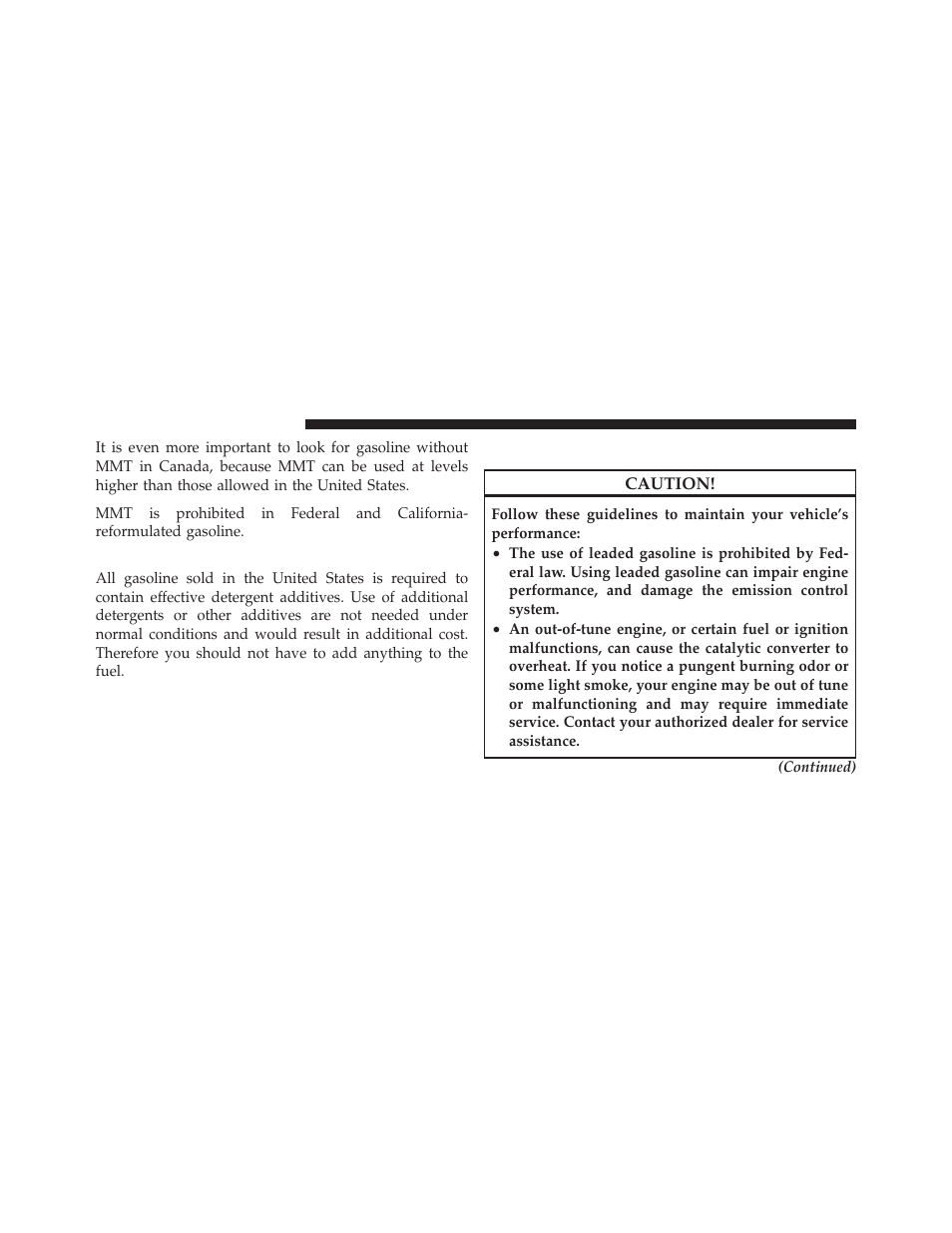 Materials added to fuel, Fuel system cautions | Jeep 2010 Wrangler Unlimited - Owner Manual User Manual | Page 415 / 554