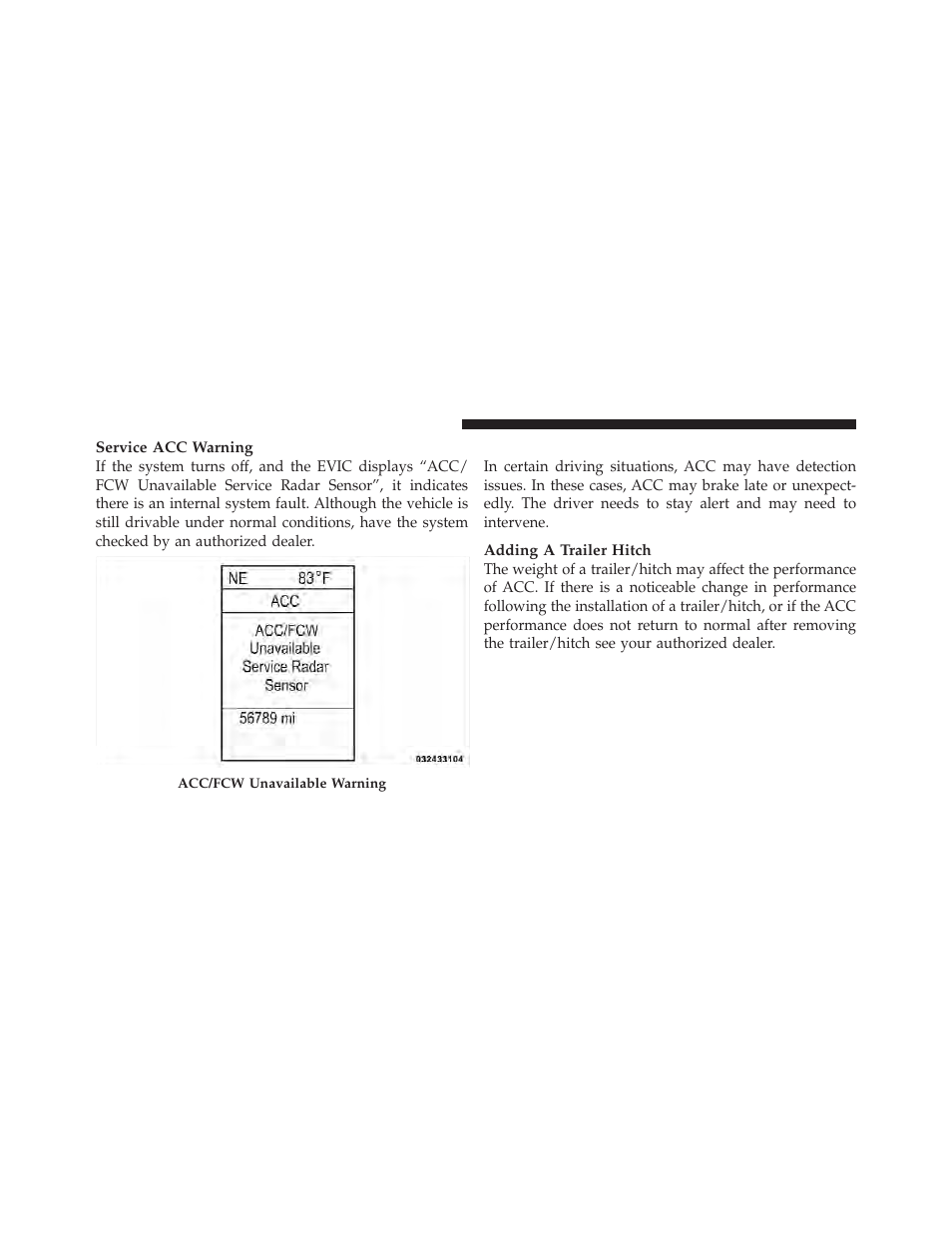 Precautions while driving with acc | Jeep 2011 Grand Cherokee - Owner Manual User Manual | Page 186 / 587