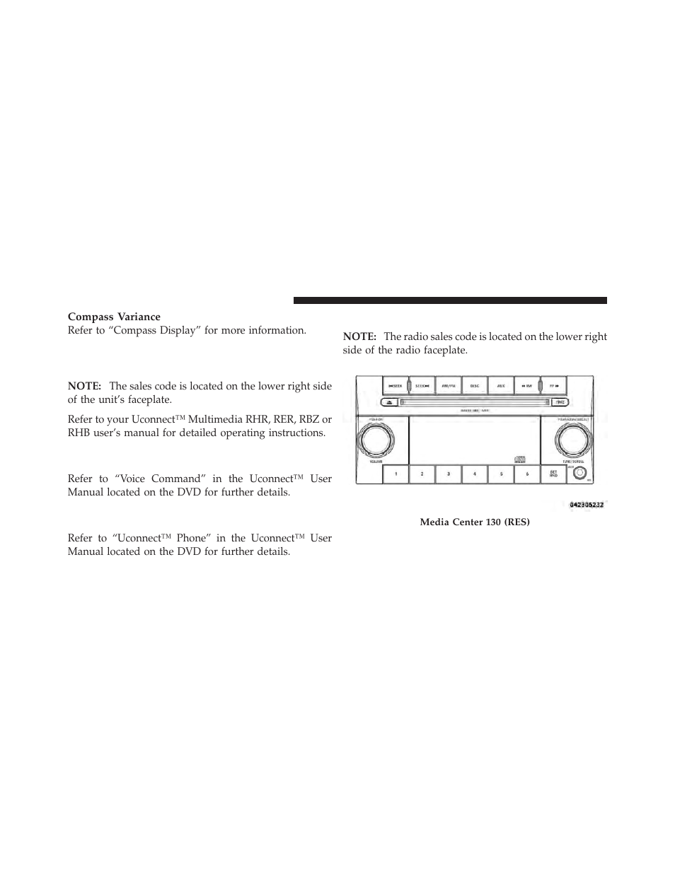 Media center 130 (sales code res), Media center 730n/430/430n (rhr/rer, Rbz/rhb) cd/dvd/hdd/nav — if equipped | Operating instructions (voice command, System) — if equipped, Operating instructions, Uconnect™ phone) — if equipped | Jeep 2011 Grand Cherokee - Owner Manual User Manual | Page 290 / 587