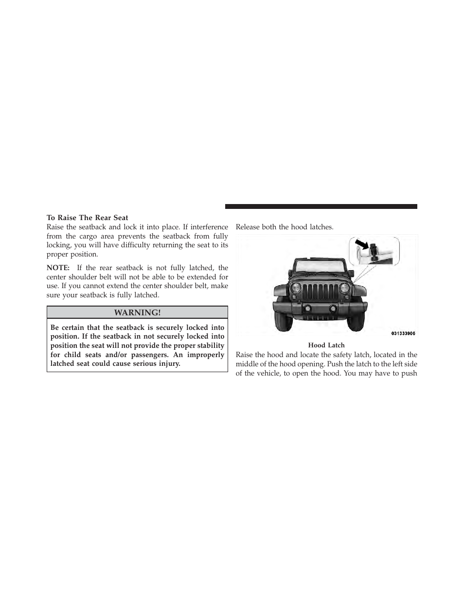 To open and close the hood | Jeep 2011 Wrangler - Owner Manual User Manual | Page 150 / 603