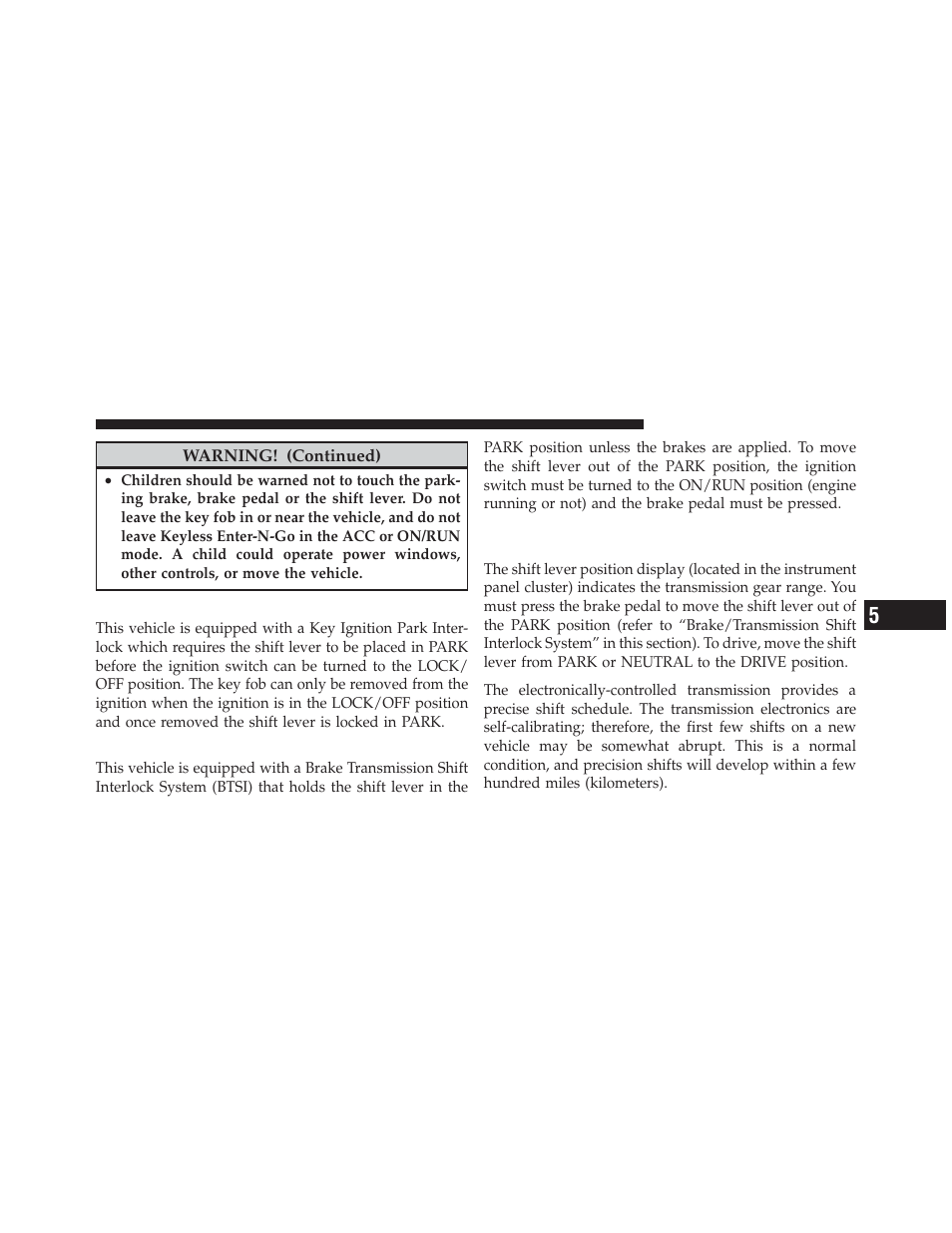 Key ignition park interlock, Brake/transmission shift interlock system, Five-speed automatic transmission | 6l engine) — if equipped | Jeep 2012 Grand Cherokee - Owner Manual User Manual | Page 423 / 679