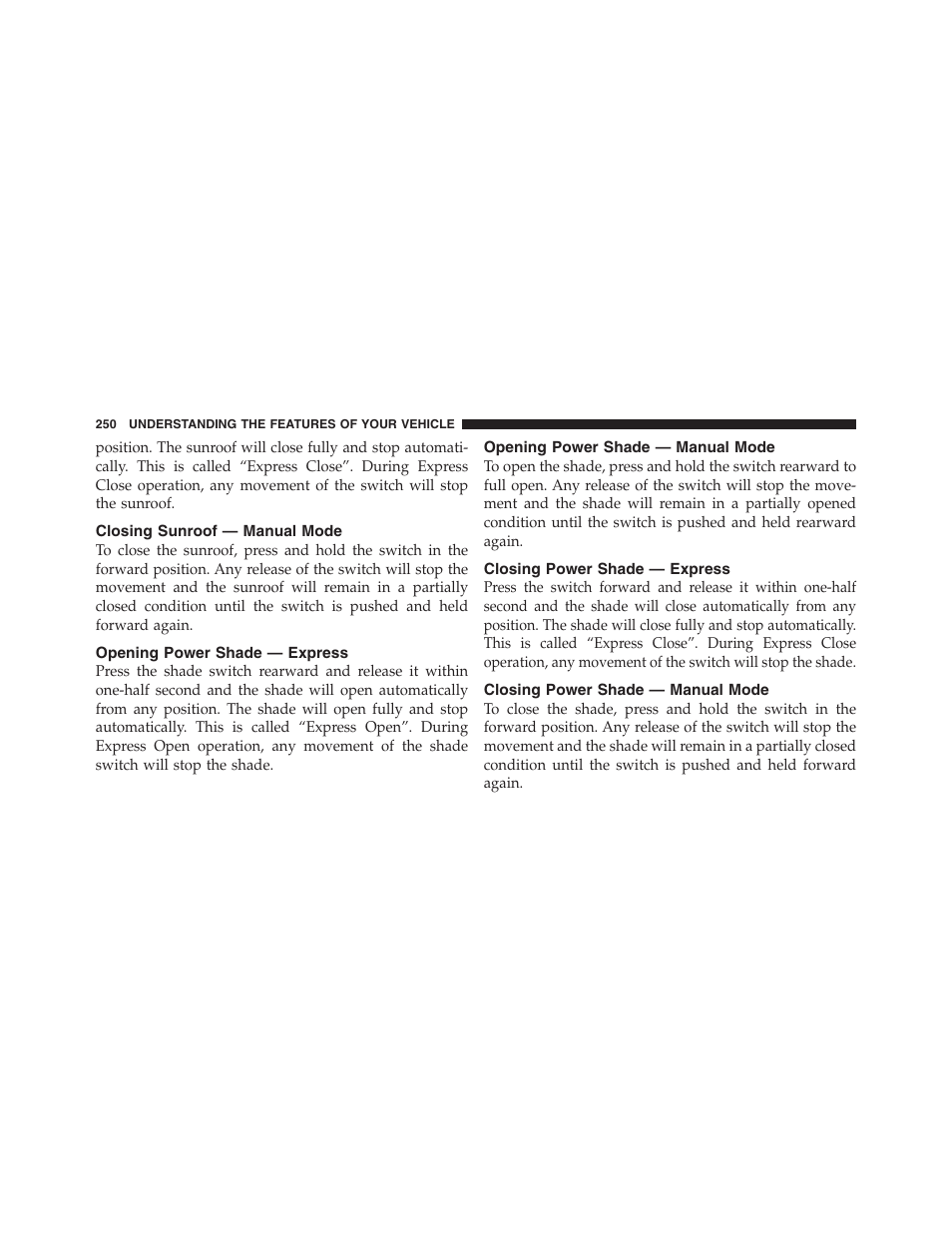 Closing sunroof — manual mode, Opening power shade — express, Opening power shade — manual mode | Closing power shade — express, Closing power shade — manual mode | Jeep 2012 Grand Cherokee SRT - Owner Manual User Manual | Page 252 / 612