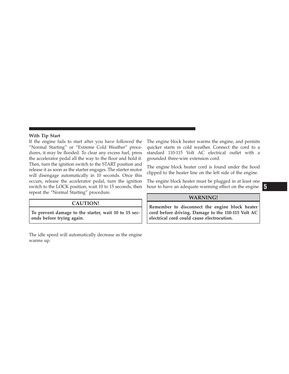 After starting, Engine block heater — if equipped | Jeep 2012 Liberty - Owner Manual User Manual | Page 323 / 558