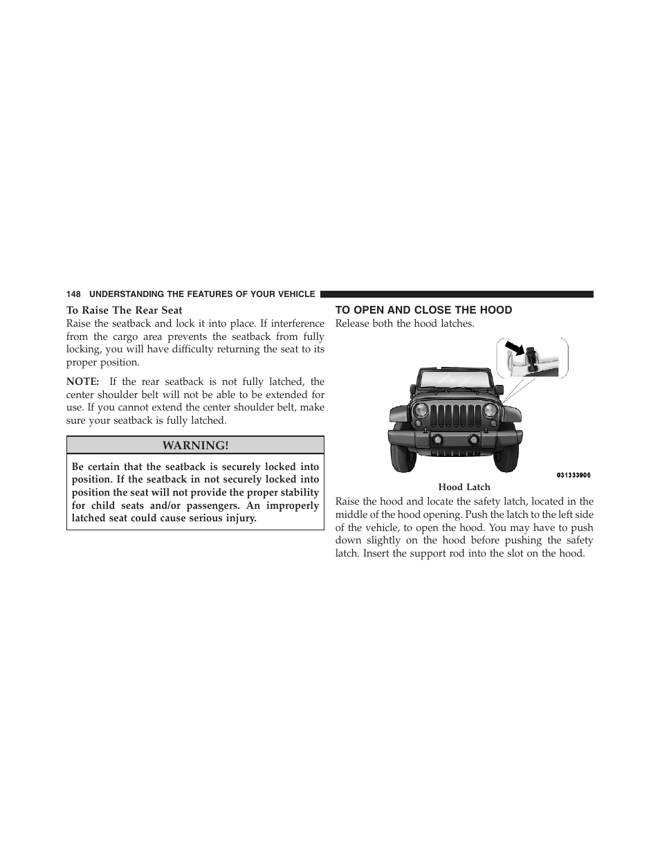 To open and close the hood | Jeep 2012 Wrangler Unlimited - Owner Manual User Manual | Page 150 / 613
