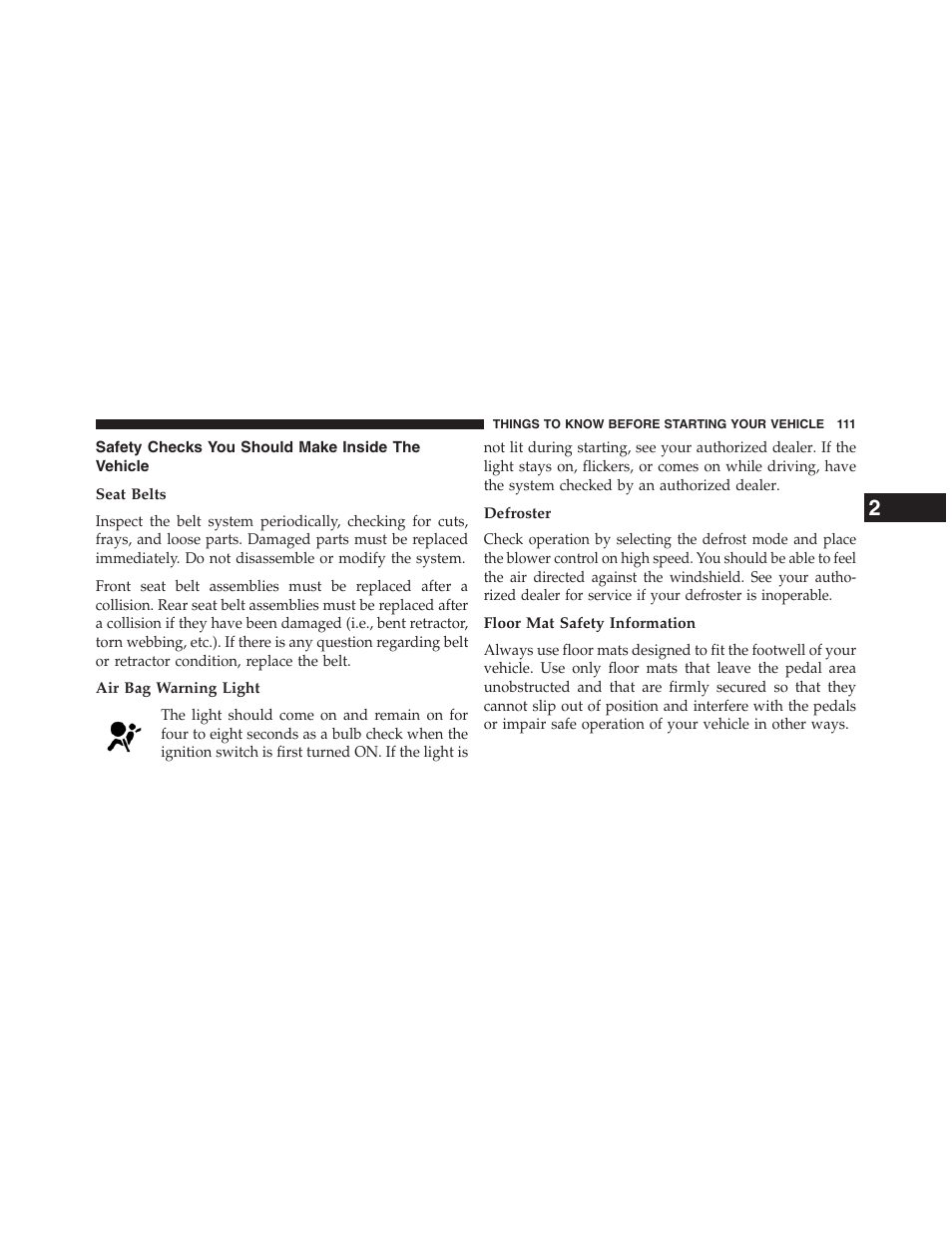 Safety checks you should make inside the vehicle, Seat belts, Air bag warning light | Defroster, Floor mat safety information, Safety checks you should make inside the, Vehicle | Jeep 2013 Grand Cherokee - Owner Manual User Manual | Page 113 / 704