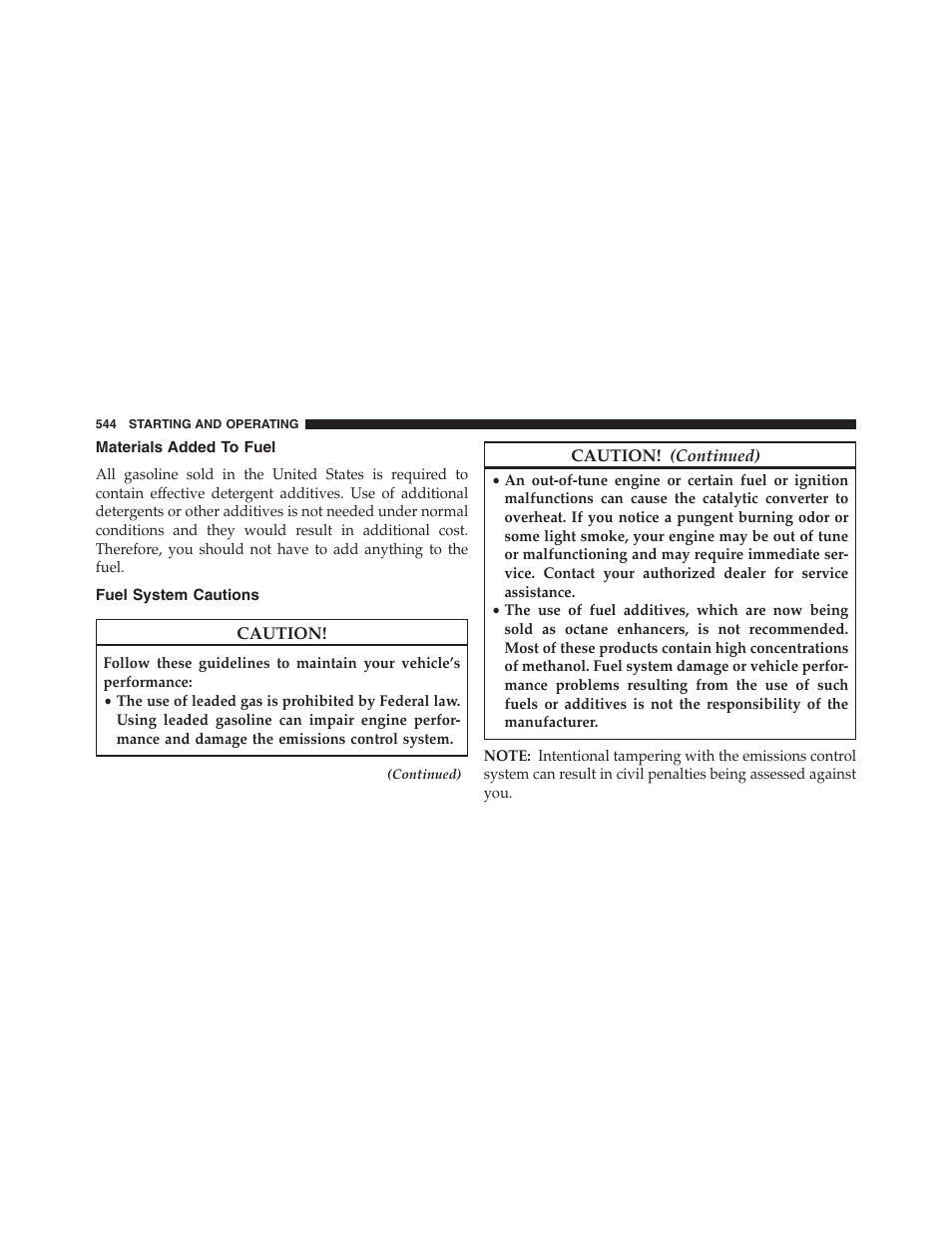 Materials added to fuel, Fuel system cautions | Jeep 2013 Grand Cherokee - Owner Manual User Manual | Page 546 / 704