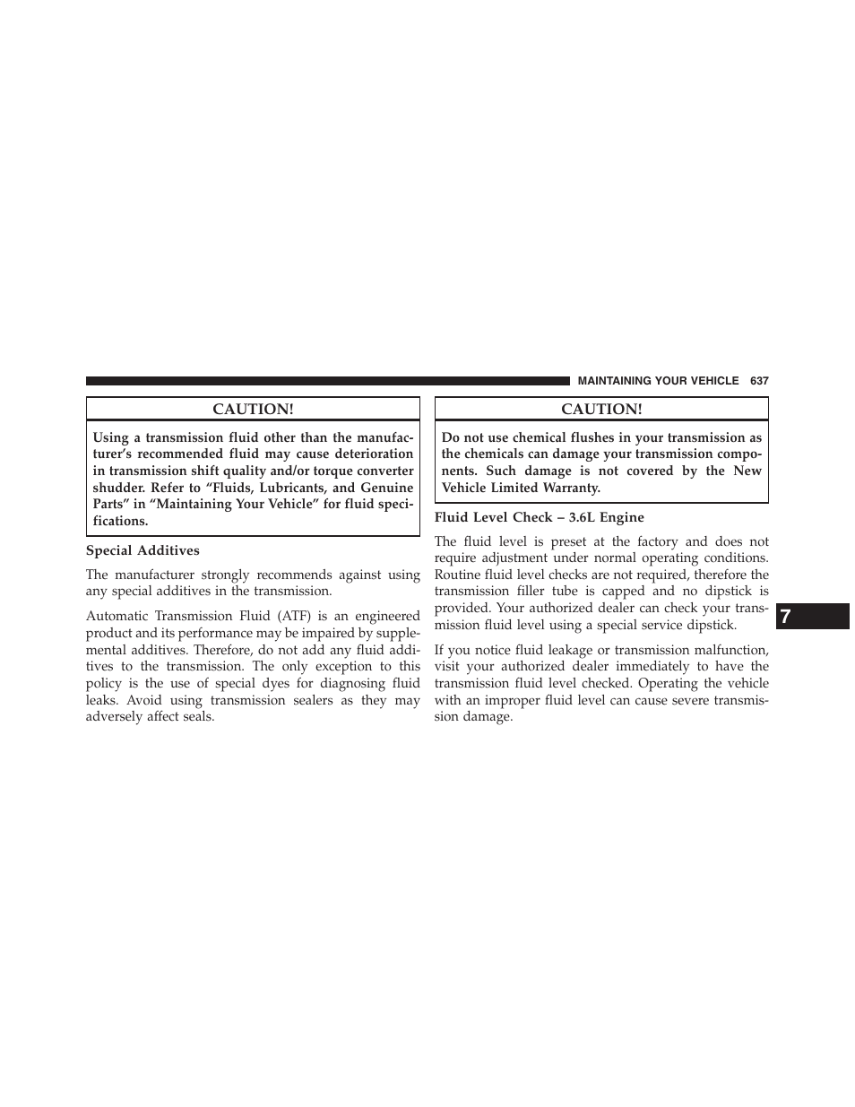 Special additives, Fluid level check – 3.6l engine | Jeep 2013 Grand Cherokee - Owner Manual User Manual | Page 639 / 704