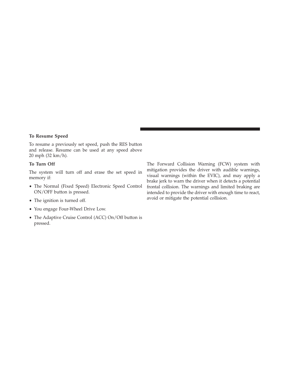 To resume speed, To turn off, Forward collision warning (fcw) | With mitigation — if equipped, With mitigation operation | Jeep 2014 Cherokee - Owner Manual User Manual | Page 218 / 690