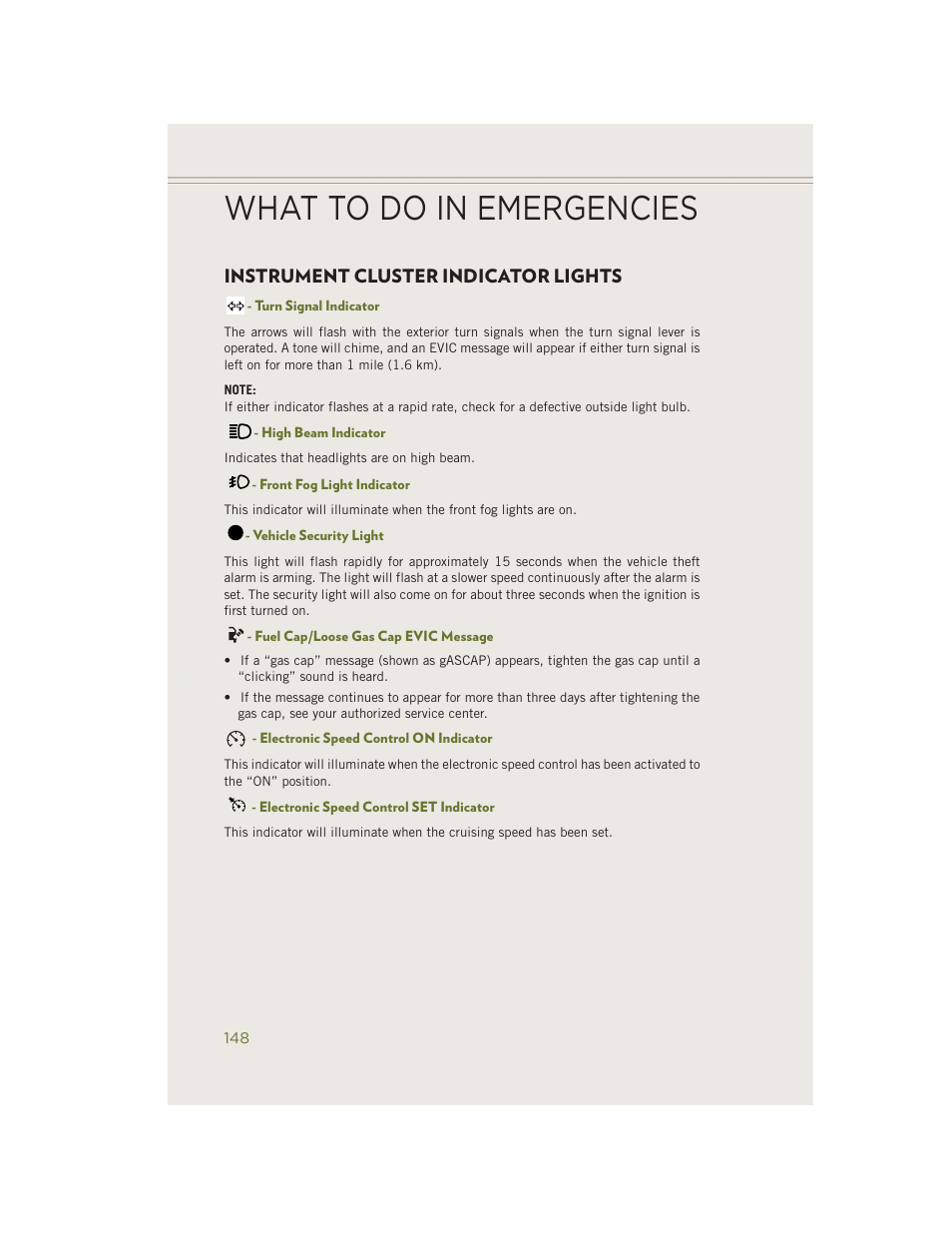 Instrument cluster indicator lights, Turn signal indicator, High beam indicator | Front fog light indicator, Vehicle security light, Fuel cap/loose gas cap evic message, Electronic speed control on indicator, Electronic speed control set indicator, What to do in emergencies | Jeep 2014 Cherokee - User Guide User Manual | Page 150 / 204