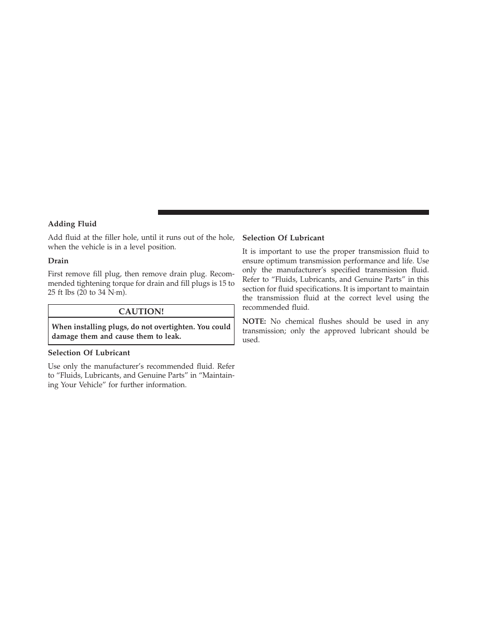 Adding fluid, Drain, Selection of lubricant | Automatic transmission | Jeep 2014 Grand Cherokee - Owner Manual User Manual | Page 602 / 674