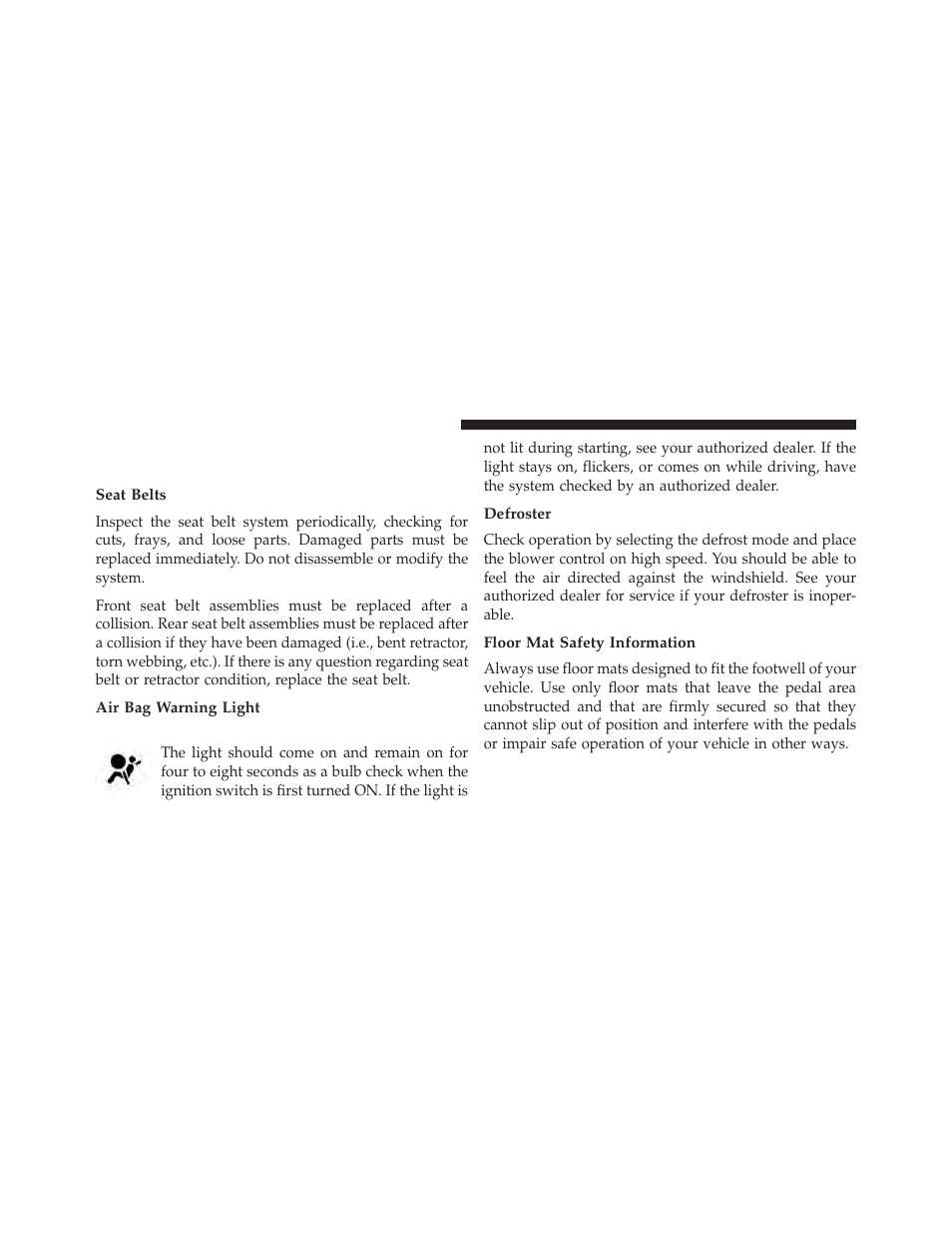 Safety checks you should make inside the vehicle, Seat belts, Air bag warning light | Defroster, Floor mat safety information, Safety checks you should make inside the, Vehicle | Jeep 2014 Patriot - Owner Manual User Manual | Page 100 / 568