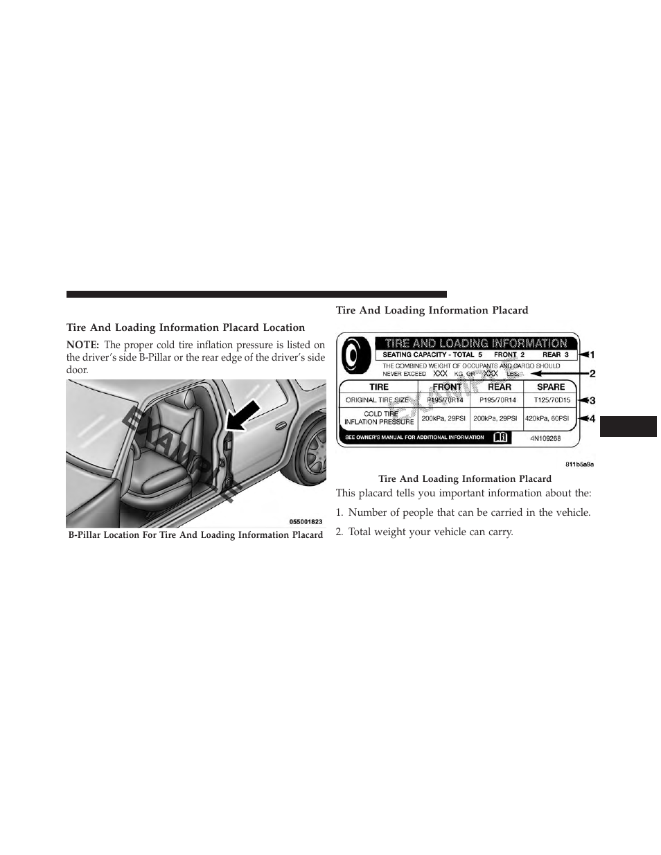 Tire loading and tire pressure, Tire and loading information placard location, Tire and loading information placard | Jeep 2014 Patriot - Owner Manual User Manual | Page 383 / 568