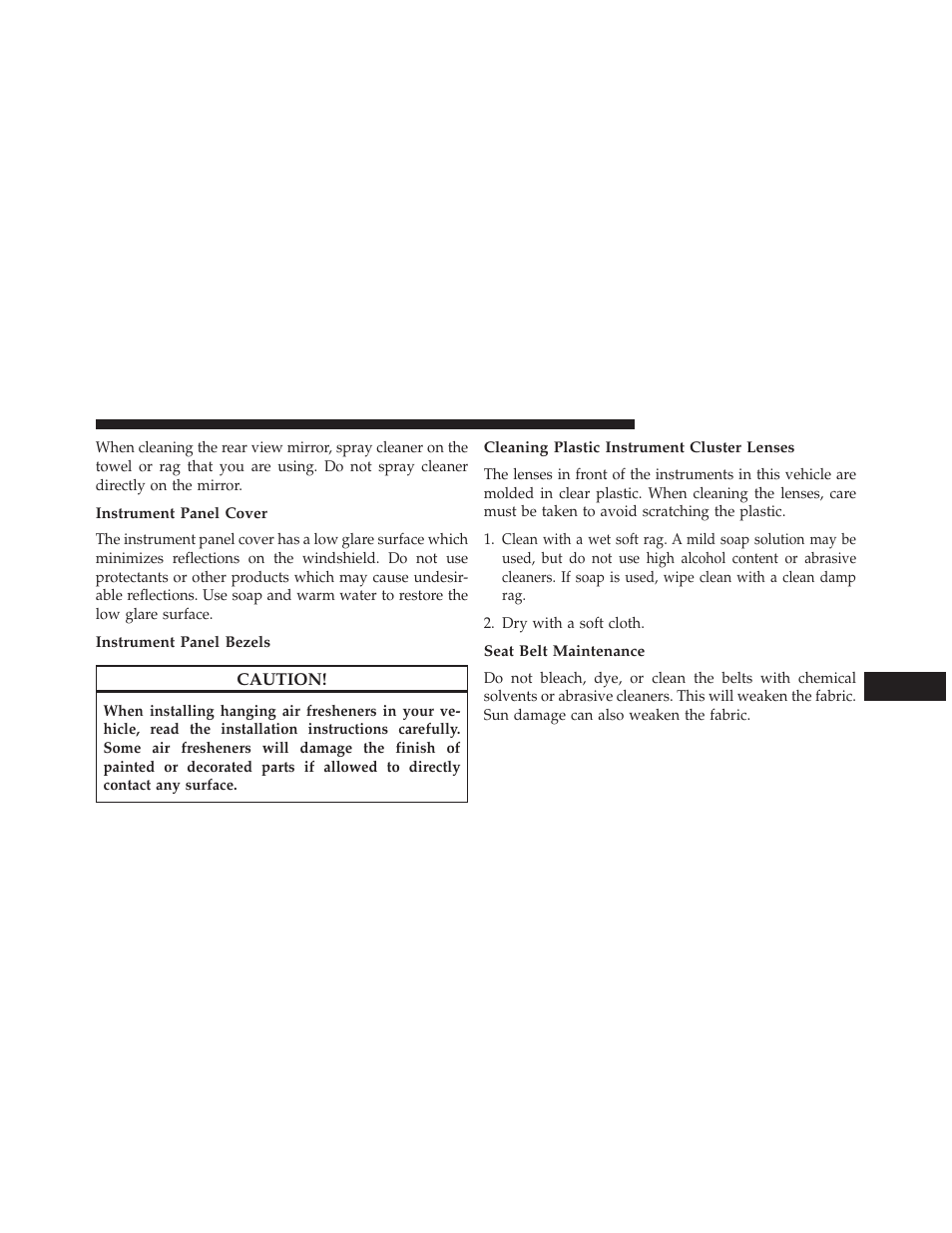 Instrument panel cover, Instrument panel bezels, Cleaning plastic instrument cluster lenses | Seat belt maintenance | Jeep 2014 Patriot - Owner Manual User Manual | Page 513 / 568