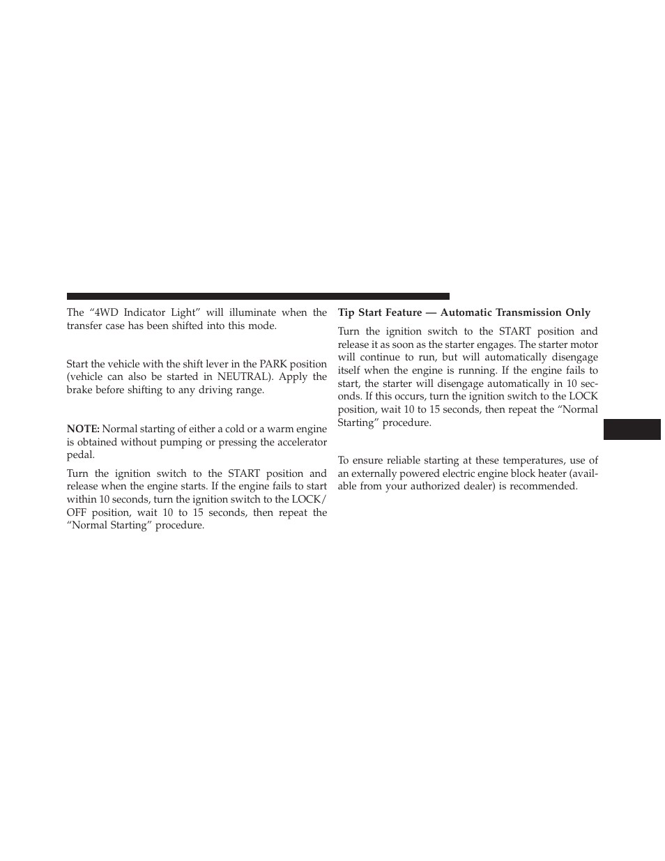 Automatic transmission — if equipped, Normal starting, Tip start feature — automatic transmission only | Extreme cold weather (below –20°f or −29°c), Extreme cold weather, Below –20°f or −29°c) | Jeep 2014 Wrangler - Owner Manual User Manual | Page 421 / 678