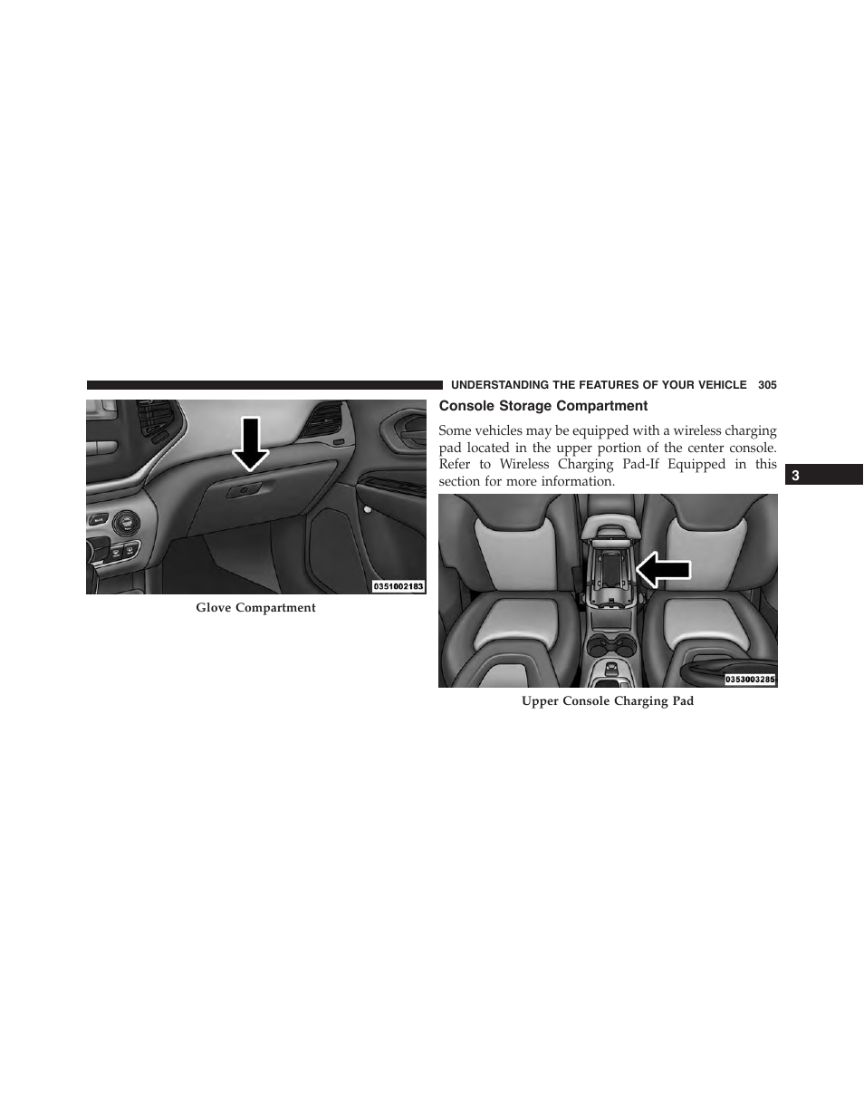 Console storage compartment | Jeep 2015 Cherokee - Owner Manual User Manual | Page 307 / 758