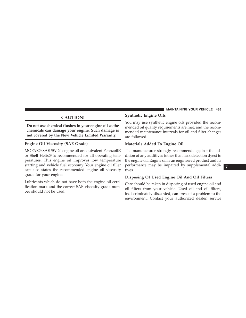 Engine oil viscosity (sae grade), Synthetic engine oils, Materials added to engine oil | Disposing of used engine oil and oil filters | Jeep 2015 Compass - Owner Manual User Manual | Page 487 / 572