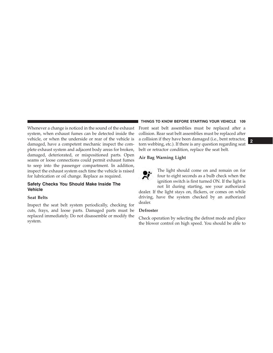 Safety checks you should make inside the vehicle, Seat belts, Air bag warning light | Defroster, Safety checks you should make inside the, Vehicle | Jeep 2015 Grand Cherokee - Owner Manual User Manual | Page 111 / 709