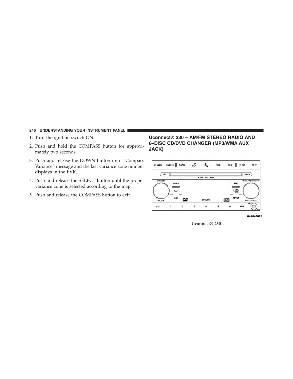 Uconnect® 230 – am/fm stereo radio and, 6–disc cd/dvd changer (mp3/wma, Aux jack) | Jeep 2015 Patriot - Owner Manual User Manual | Page 248 / 568