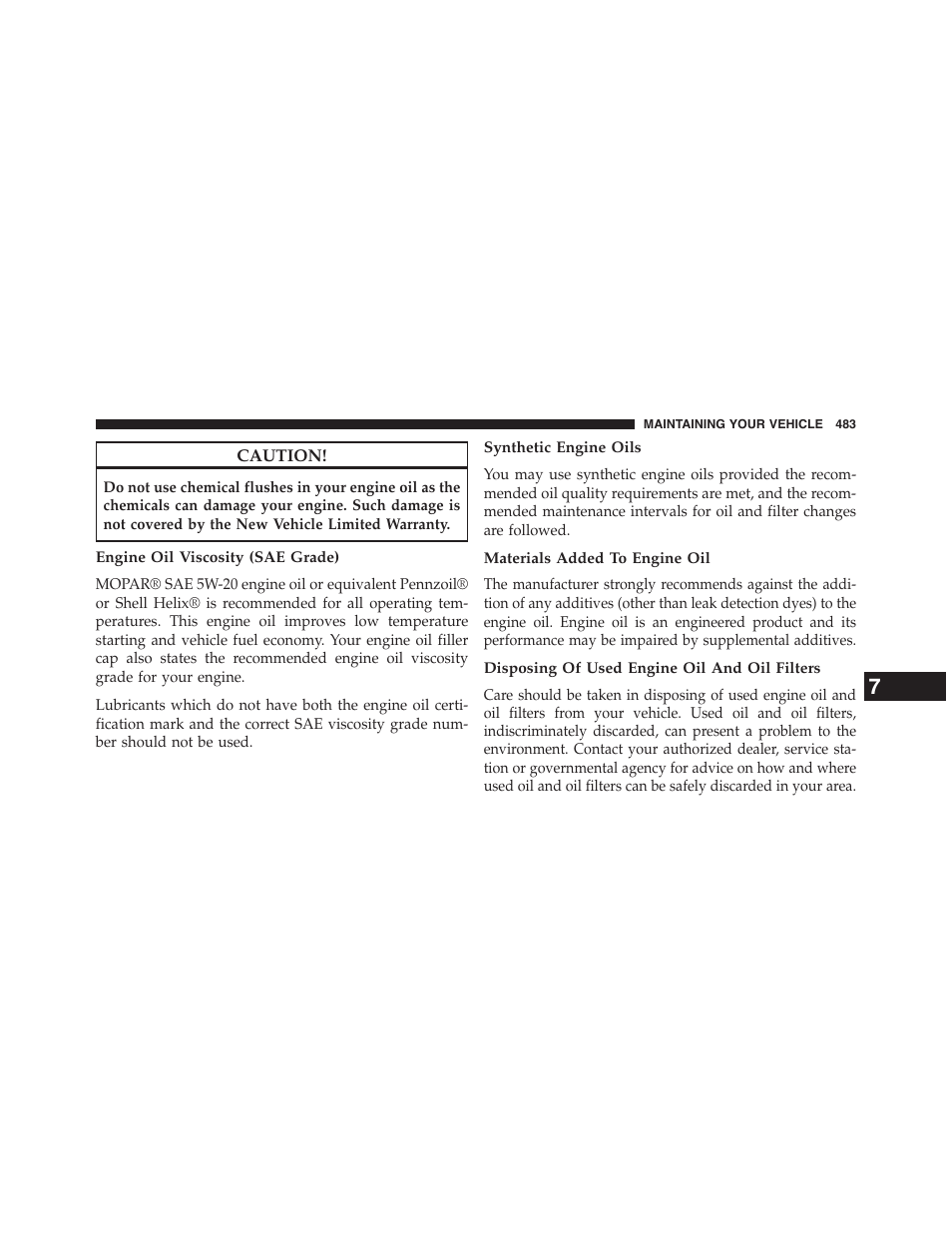 Engine oil viscosity (sae grade), Synthetic engine oils, Materials added to engine oil | Disposing of used engine oil and oil filters | Jeep 2015 Patriot - Owner Manual User Manual | Page 485 / 568