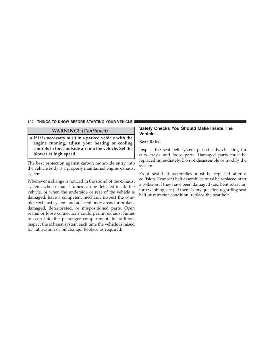 Safety checks you should make inside the vehicle, Seat belts, Safety checks you should make inside the | Vehicle | Jeep 2015 Wrangler - Owner Manual User Manual | Page 104 / 695