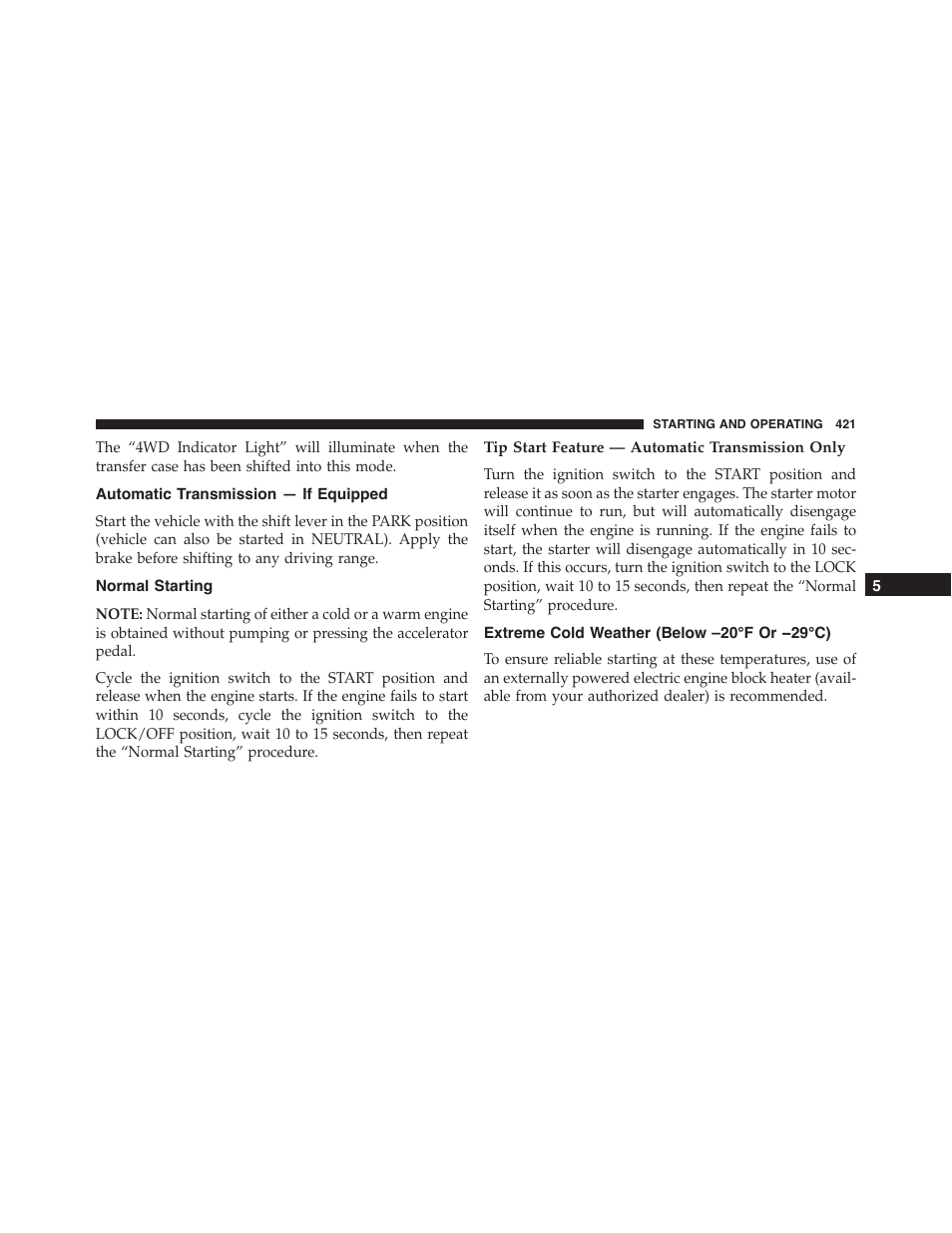 Automatic transmission — if equipped, Normal starting, Tip start feature — automatic transmission only | Extreme cold weather (below –20°f or −29°c), Extreme cold weather, Below –20°f or −29°c) | Jeep 2015 Wrangler - Owner Manual User Manual | Page 423 / 695