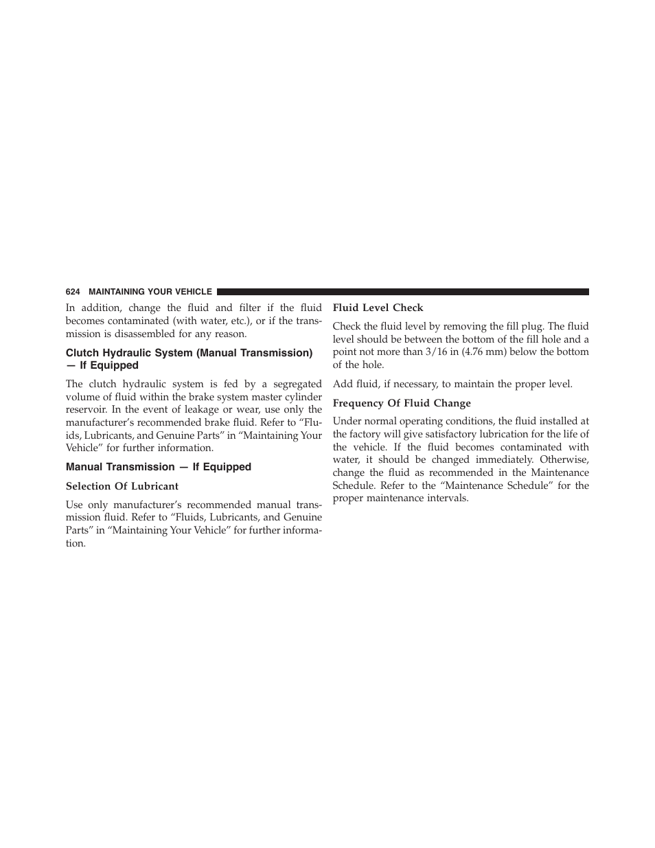 Manual transmission — if equipped, Selection of lubricant, Fluid level check | Frequency of fluid change, Clutch hydraulic system (manual transmission), If equipped | Jeep 2015 Wrangler - Owner Manual User Manual | Page 626 / 695