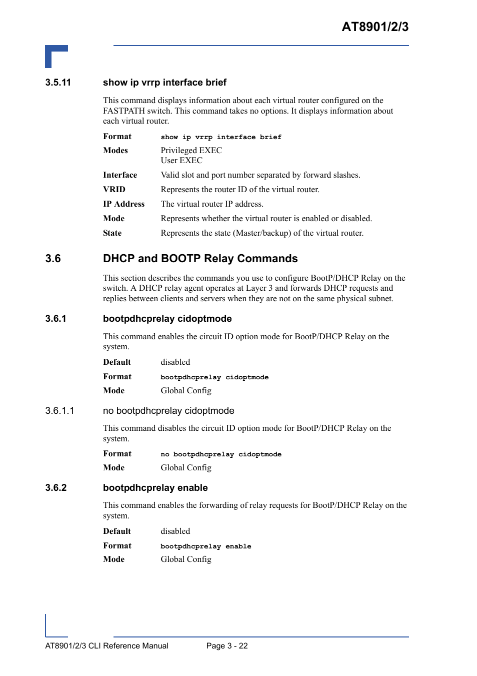 11 show ip vrrp interface brief, 6 dhcp and bootp relay commands, 1 bootpdhcprelay cidoptmode | 2 bootpdhcprelay enable, 11 show ip vrrp interface brief - 22, 6 dhcp and bootp relay commands - 22, Bootpdhcprelay cidoptmode - 22, Bootpdhcprelay enable - 22 | Kontron AT8902 Full Size CLI User Manual | Page 134 / 304