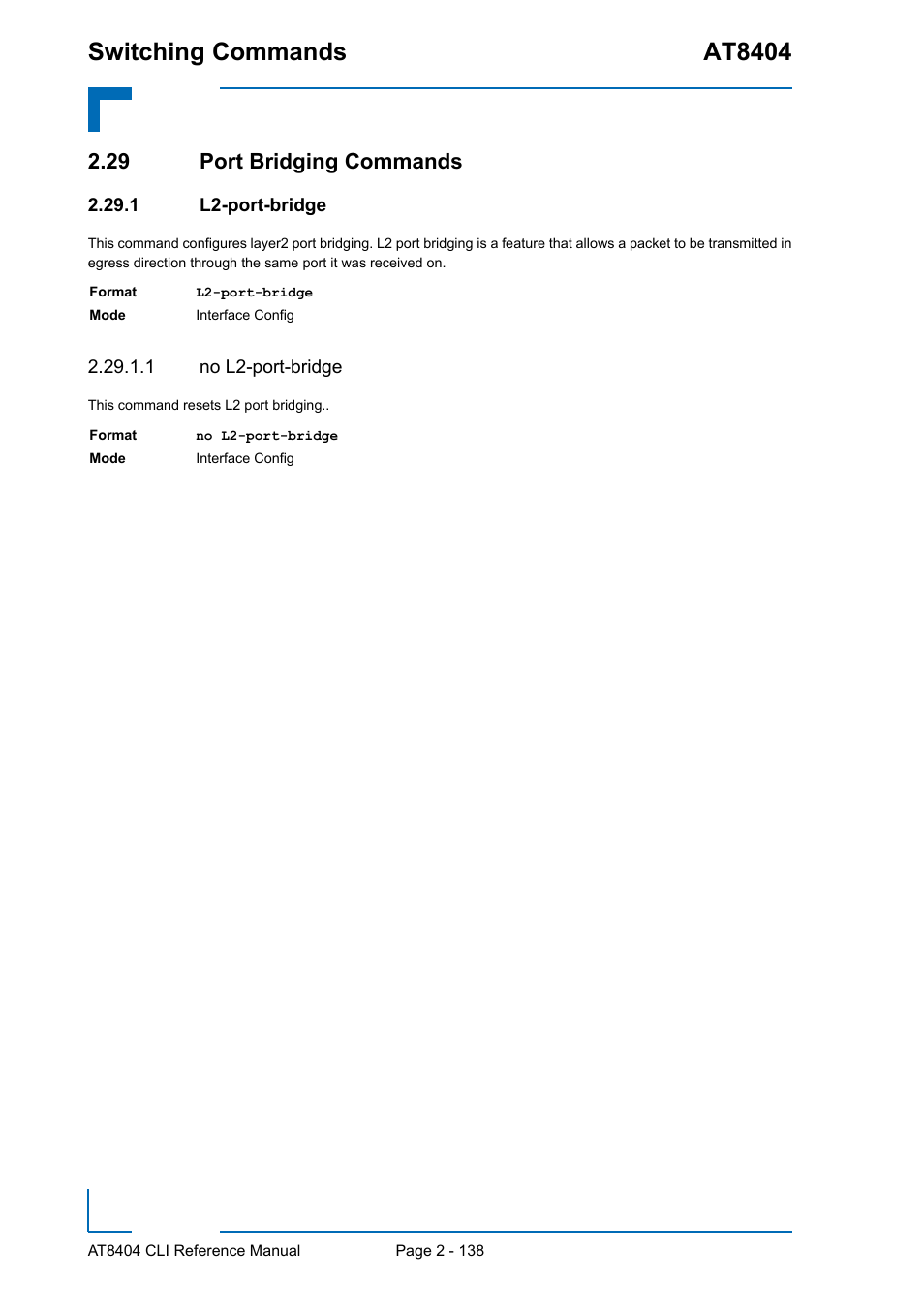 29 port bridging commands, 1 l2-port-bridge, 1 no l2-port-bridge | 29 port bridging commands - 138, L2-port-bridge - 138, Switching commands at8404 | Kontron AT8404 CLI User Manual | Page 174 / 373