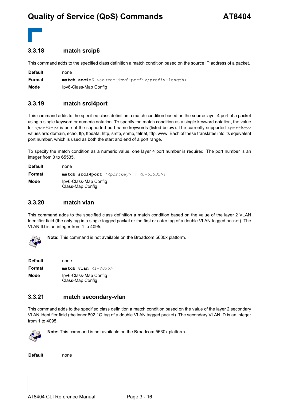 18 match srcip6, 19 match srcl4port, 20 match vlan | 21 match secondary-vlan, Match srcip6 - 16, Match srcl4port - 16, Match vlan - 16, Match secondary-vlan - 16, Quality of service (qos) commands at8404 | Kontron AT8404 CLI User Manual | Page 190 / 373