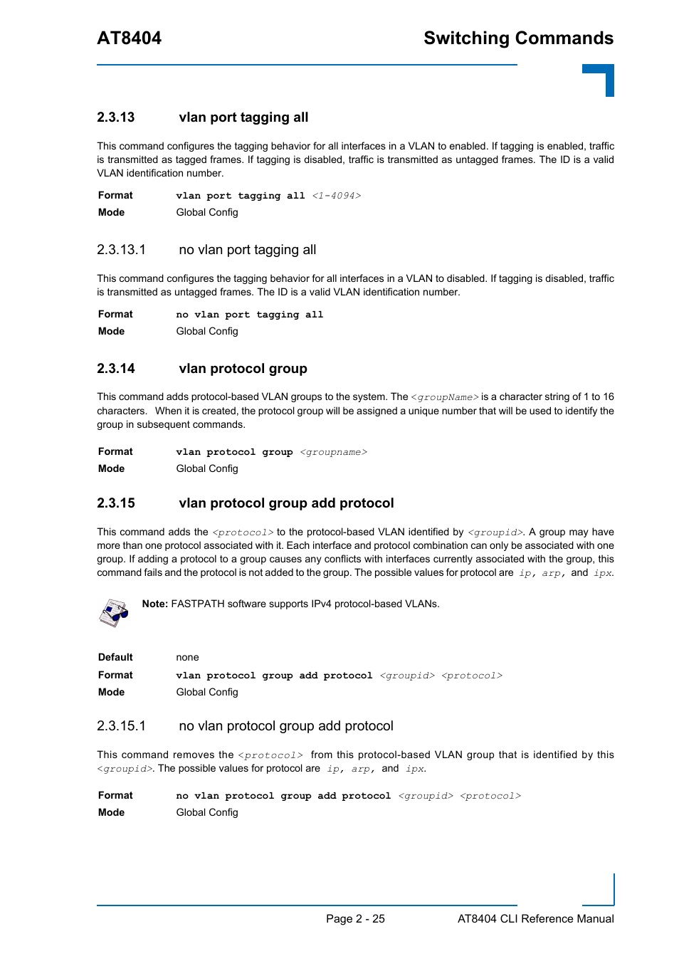 13 vlan port tagging all, 1 no vlan port tagging all, 14 vlan protocol group | 15 vlan protocol group add protocol, 1 no vlan protocol group add protocol, Vlan port tagging all - 25, Vlan protocol group - 25, Vlan protocol group add protocol - 25, At8404 switching commands | Kontron AT8404 CLI User Manual | Page 61 / 373