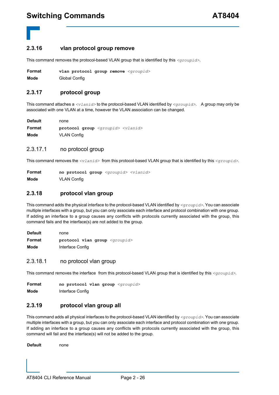 16 vlan protocol group remove, 17 protocol group, 1 no protocol group | 18 protocol vlan group, 1 no protocol vlan group, 19 protocol vlan group all, Vlan protocol group remove - 26, Protocol group - 26, Protocol vlan group - 26, Protocol vlan group all - 26 | Kontron AT8404 CLI User Manual | Page 62 / 373