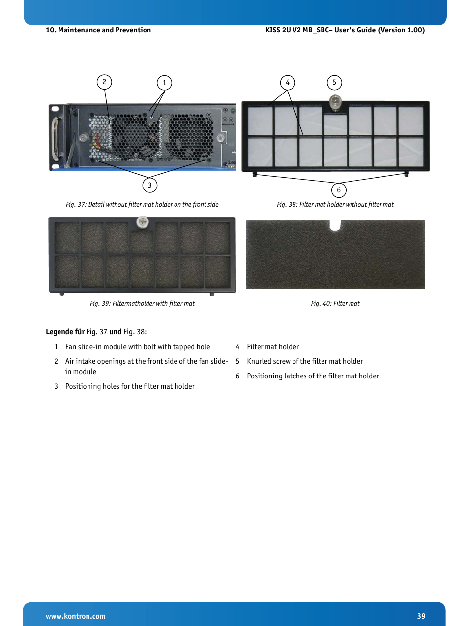 Fig. 38: filter mat holder without filter mat, Fig. 39: filtermatholder with filter mat, Fig. 40: filter mat | Fig. 36) and | Kontron KISS 2U KTQ87 User Manual | Page 41 / 49