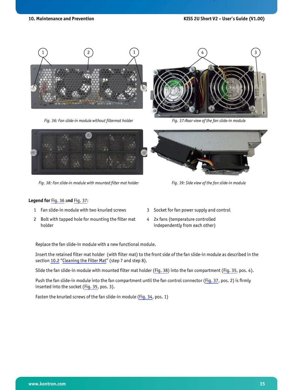 Fig. 37:rear view of the fan slide-in module, Fig. 39: side view of the fan slide-in module, Fig. 36 | Kontron KISS 2U Short KTQ67 User Manual | Page 37 / 48