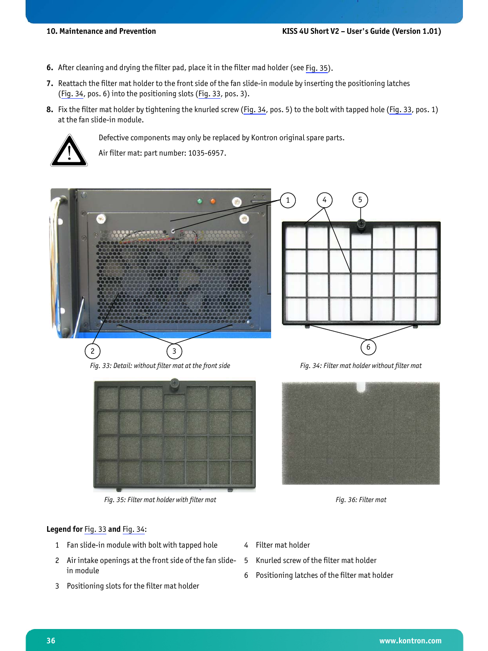 Fig. 34: filter mat holder without filter mat, Fig. 35: filter mat holder with filter mat, Fig. 36: filter mat | Fig. 34, Fig. 34, pos. 6). a filter mat is inserted in, Fig. 35, Fig. 36), Fig. 33, pos. 3) into the marked direction (see, Fig. 36 | Kontron KISS 4U Short KTQ67Flex User Manual | Page 38 / 49