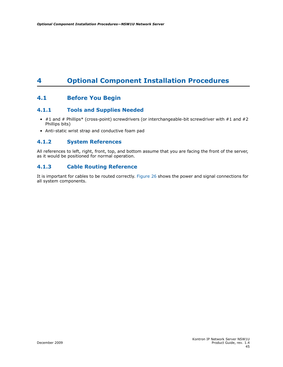 4 optional component installation procedures, 1 before you begin, 1 tools and supplies needed | 2 system references, 3 cable routing reference, Optional component installation procedures, Before you begin 4.1.1, Tools and supplies needed, System references, Cable routing reference | Kontron NSW1U IP Network Server User Manual | Page 45 / 110