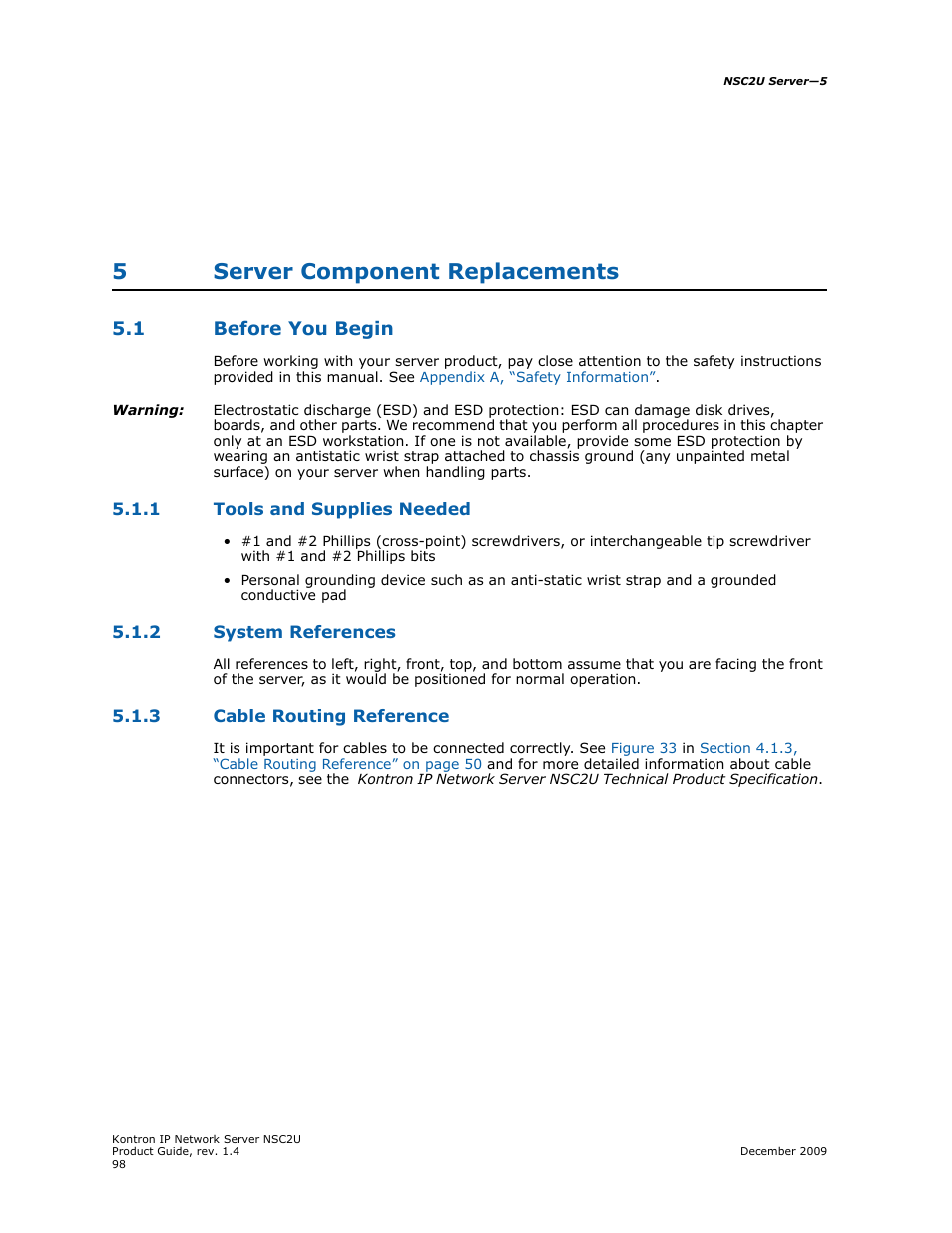 5 server component replacements, 1 before you begin, 1 tools and supplies needed | 2 system references, 3 cable routing reference, Server component replacements, Before you begin 5.1.1, Tools and supplies needed, System references, Cable routing reference | Kontron NSC2U IP Network Server User Manual | Page 98 / 152