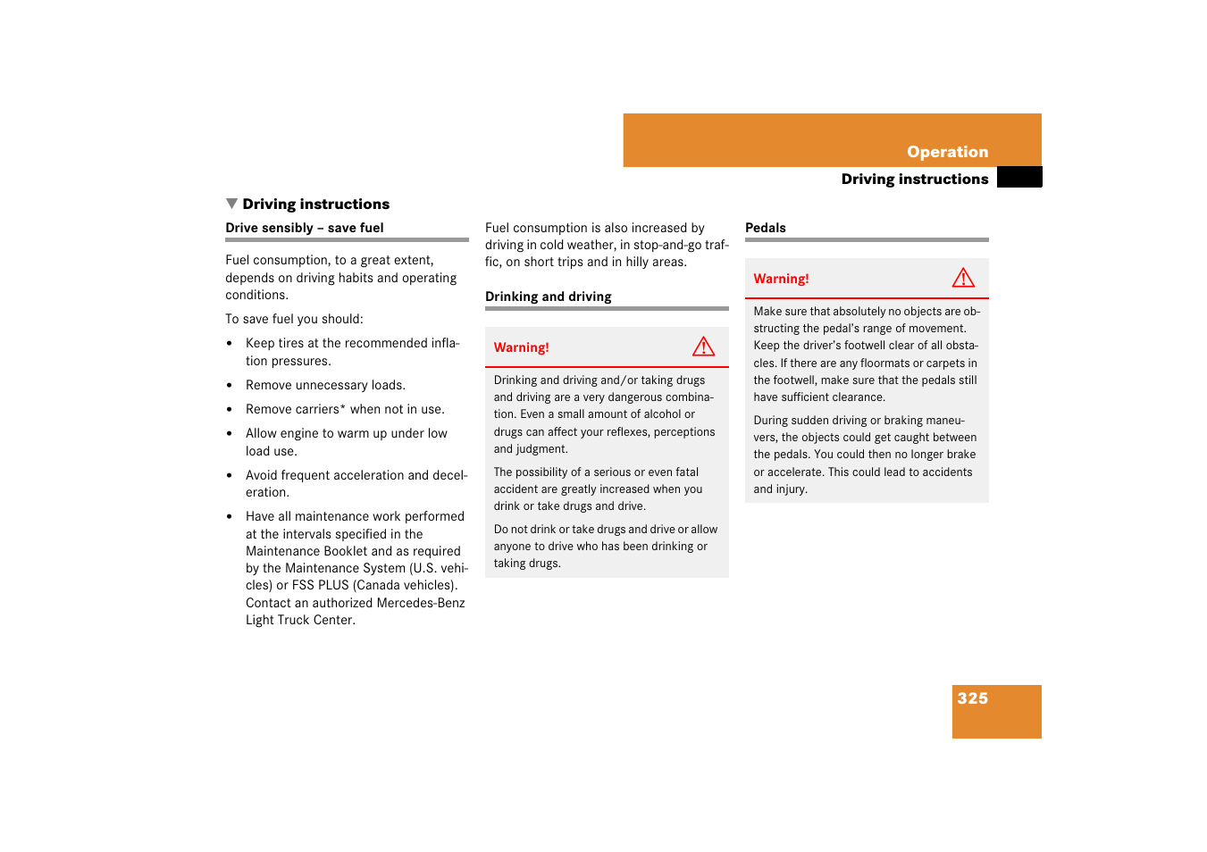 Driving:instructions, Driving, Drinking and driving | Pedals, Driving instructions, On, see “driving instruc- tions | Mercedes-Benz M-Class 2007 Owners Manual User Manual | Page 326 / 585