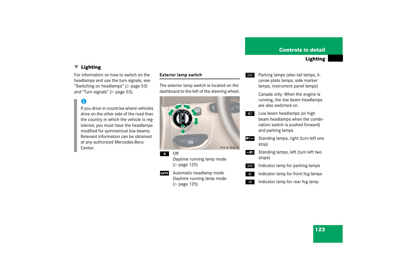Lighting, Exterior lamp switch, On, see “lighting | More information, see “exterior lamp switch | Mercedes-Benz SL-Class 2006 Owners Manual User Manual | Page 124 / 480