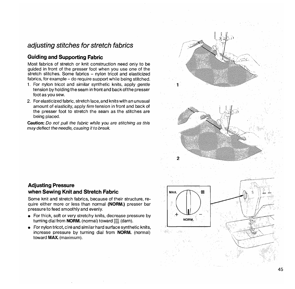 Adjusting stitches for stretch fabrics, Guiding and supporting fabric, Adjusting pressure | When sewing knit and stretch fabric | SINGER 1050 User Manual | Page 46 / 85