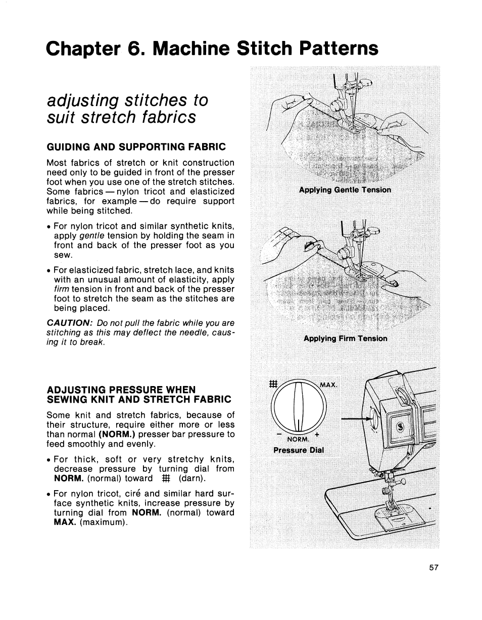 Chapter 6. machine stitch patterns, Adjusting stitches to suit stretch fabrics, Guiding and supporting fabric | SINGER 2001 TouchTronic User Manual | Page 71 / 126