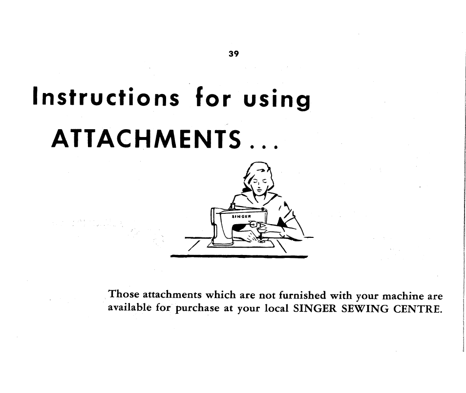 Instructions for using, Attachments, Instructions for using attachments | SINGER 1360 Style-O-Matic User Manual | Page 41 / 82